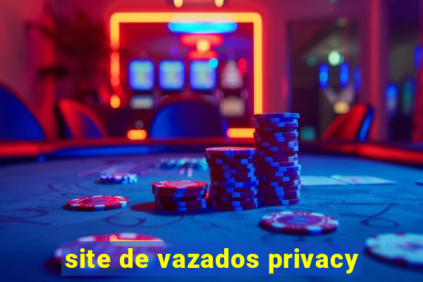 site de vazados privacy